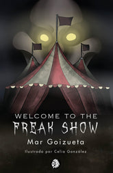 WELCOME TO THE FREAK SHOW | Goizueta,mar | 9788412325317 (Apache)
